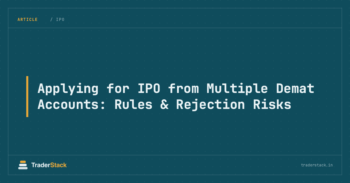 Applying for IPO from Multiple Demat Accounts: Rules & Rejection Risks