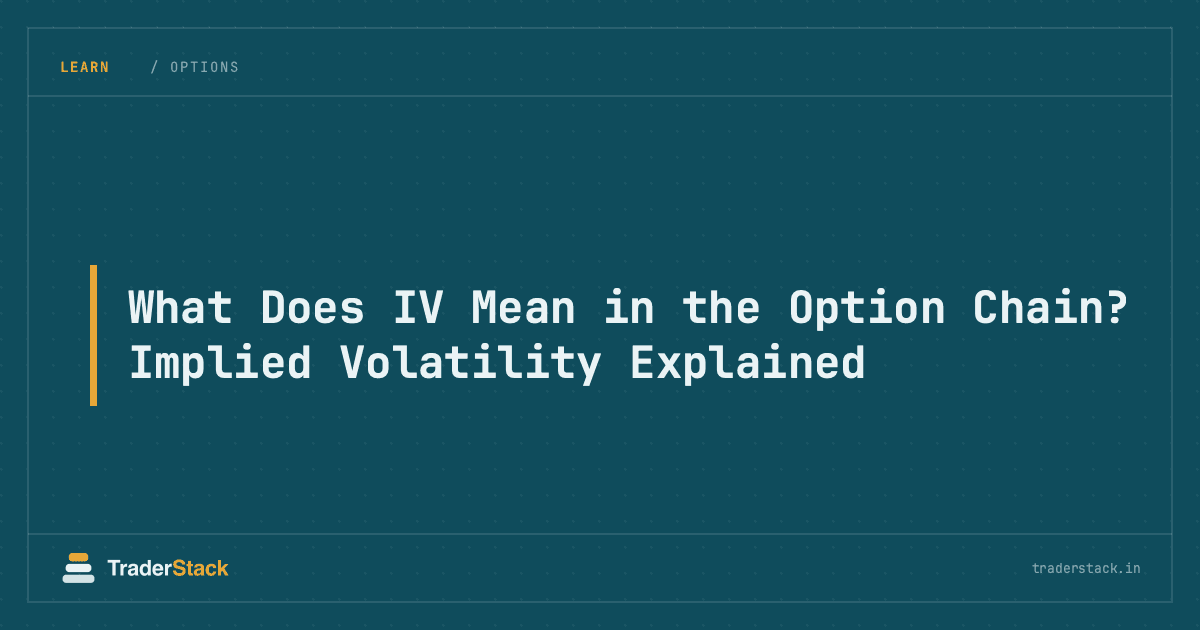 What Does IV Mean in the Option Chain? Implied Volatility Explained