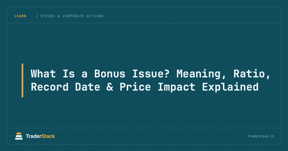 What Is a Bonus Issue? Meaning, Ratio, Record Date & Price Impact Explained