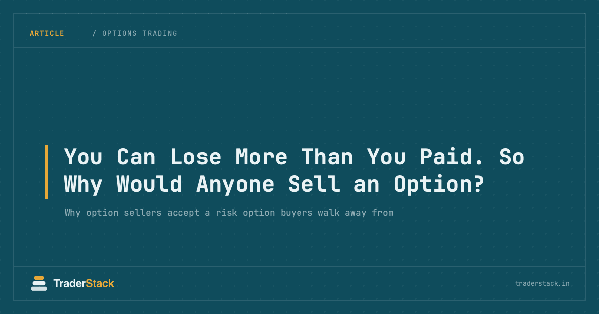 You Can Lose More Than You Paid. So Why Would Anyone Sell an Option?